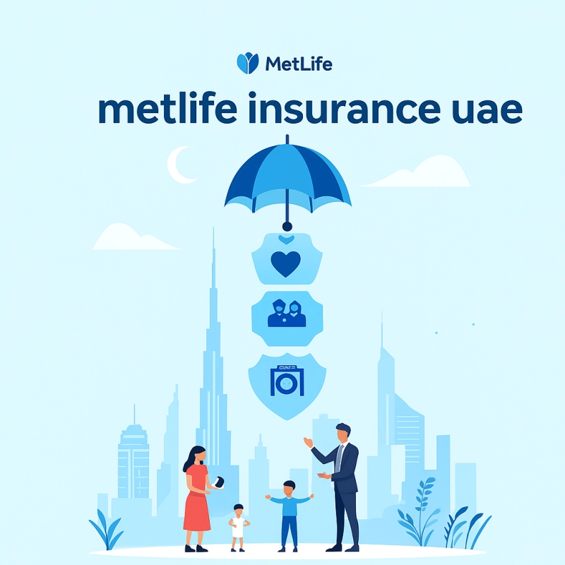 Why MetLife Insurance UAE Is a Trusted Choice for Residents & Expats