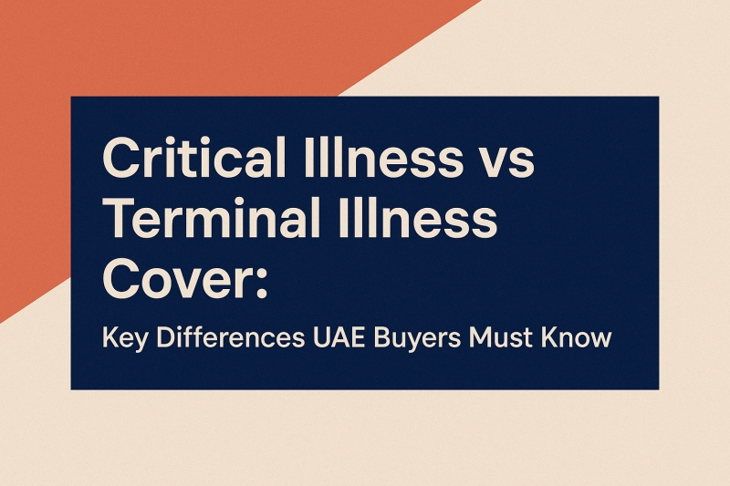 Critical Illness vs Terminal Illness Cover: Key Differences UAE Buyers Must Know