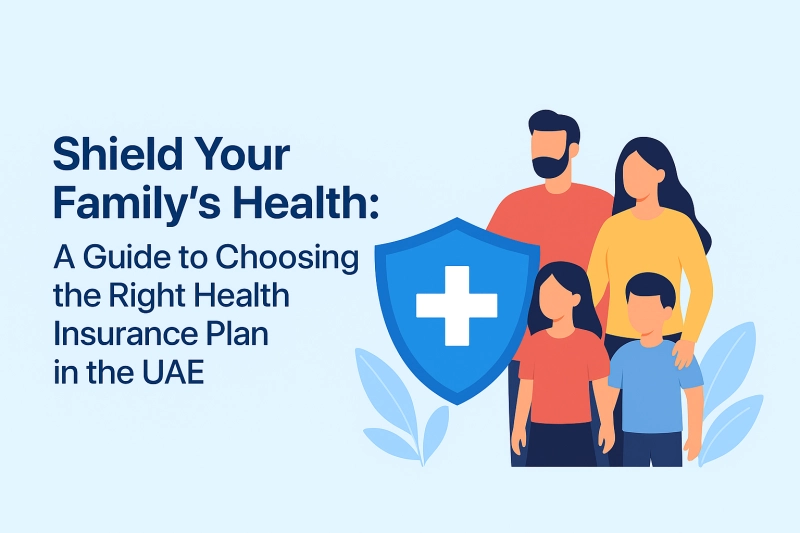 Shield Your Family's Health: A Comprehensive Guide to Choosing the Right Health Insurance Plan in the UAE