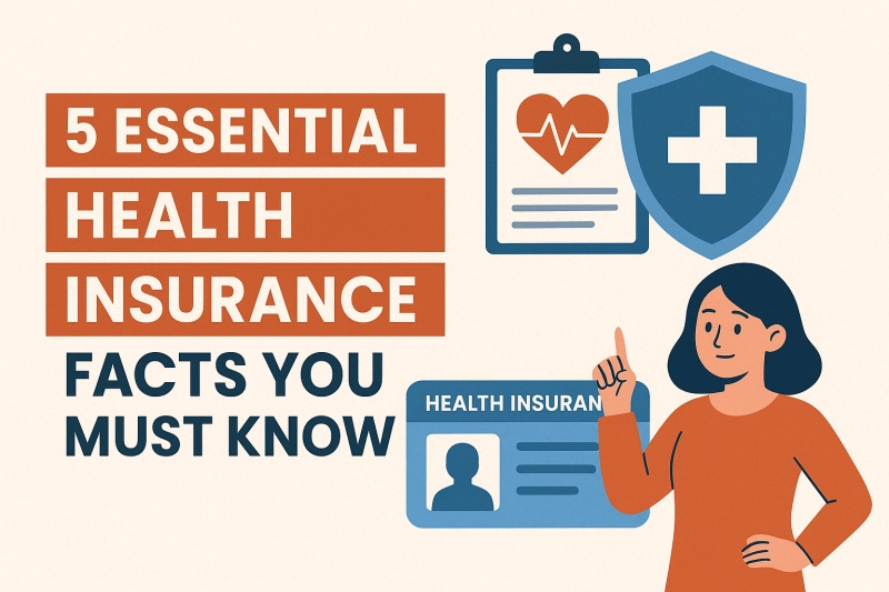 5 Essential Health Insurance Facts You Must Know