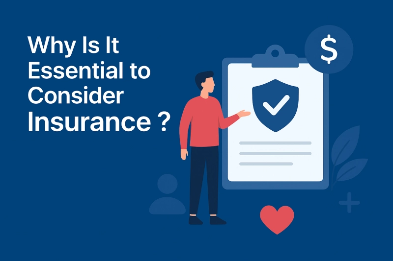 Why Is It Essential To Consider Insurance?