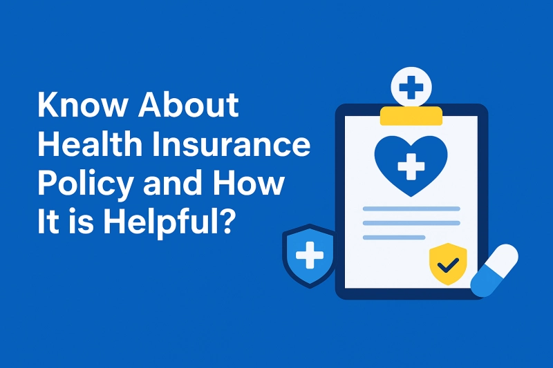 Know About Health Insurance Policy and How it is Helpful?