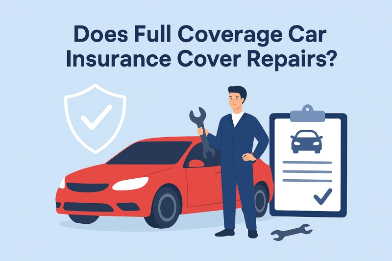Does Full Coverage Car Insurance Cover Repairs?