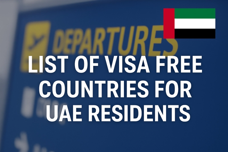 List of Visa Free Countries for UAE Residents