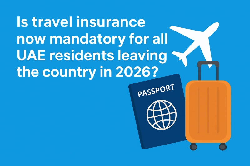 Is travel insurance now mandatory for all UAE residents leaving the country in 2026?
